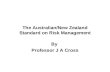 The Australian/New Zealand Standard on Risk Management By Professor J A Cross.
