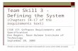 1 Team Skill 3 - Defining the System (Chapters 14-17 of the requirements text) CSSE 371 Software Requirements and Specification Don Bagert, Rose-Hulman.