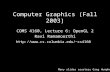 Computer Graphics (Fall 2003) COMS 4160, Lecture 6: OpenGL 2 Ravi Ramamoorthi cs4160 Many slides courtesy Greg Humphreys.