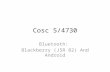 Cosc 5/4730 Bluetooth: Blackberry (JSR 82) And Android.
