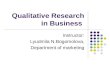 Qualitative Research in Business Instructor: Lyudmila N.Bogomolova, Department of marketing.