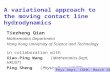 A variational approach to the moving contact line hydrodynamics in collaboration with Xiao-Ping Wang (Mathematics Dept, HKUST) Ping Sheng (Physics Dept,