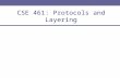 CSE 461: Protocols and Layering. This Lecture 1. A top-down look at the Internet 2. Mechanics of protocols and layering 3. The Internet protocol stack.