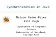 Synchronization in Java Nelson Padua-Perez Bill Pugh Department of Computer Science University of Maryland, College Park.