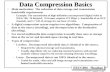 EECC694 - Shaaban #1 lec #17 Spring2000 5-9-2000 Data Compression Basics Main motivation: The reduction of data storage and transmission bandwidth requirements.