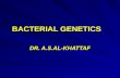 BACTERIAL GENETICS DR. A.S.AL-KHATTAF. Structure and Function of the Genetic Material Chromosomes are cellular structures made up of genes that carry.