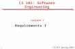 1 CS 501 Spring 2007 CS 501: Software Engineering Lecture 7 Requirements I.