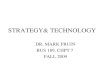 STRATEGY& TECHNOLOGY DR. MARK FRUIN BUS 189, CHPT 7 FALL 2009.