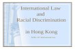 International Law and Racial Discrimination in Hong Kong SOSC 127 International Law.