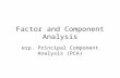 Factor and Component Analysis esp. Principal Component Analysis (PCA)
