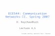 ECE544: Communication Networks-II, Spring 2007 D. Raychaudhuri Lecture 4,5 Includes teaching materials from L. Peterson.