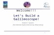 1 Welcome!!!. Let’s Build a Galileoscope! Robert Sparks (the National Optical Astronomy Observatory)