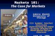 Markets 101: The Case for Markets Sabina Shaikh University of Chicago CIS Summer Teacher Institute Understanding the Global Economy: Bringing the World.