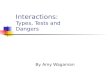 Interactions: Types, Tests and Dangers By Amy Wagaman.