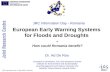 JRC information day, 11 May 2006, Romania European Early Warning Systems for Floods and Droughts - How could Romania benefit? Dr. Ad De Roo European Commission,