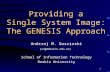 1 Providing a Single System Image: The GENESIS Approach Andrzej M. Goscinski {ang@deakin.edu.au} School of Information Technology Deakin University.