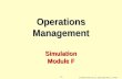 © 2004 by Prentice Hall, Inc., Upper Saddle River, N.J. 07458 F-1 Operations Management Simulation Module F.
