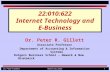 June 26, 2015Dr. Peter R Gillett1 22:010:622 Internet Technology and E-Business Dr. Peter R. Gillett Associate Professor Department of Accounting & Information.