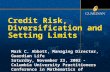 Credit Risk, Diversification and Setting Limits Mark C. Abbott, Managing Director, Guardian Life Saturday, November 23, 2002 - Columbia University Practitioners.