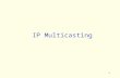 1 IP Multicasting. 2 IP Multicasting: Motivation Problem: Want to deliver a packet from a source to multiple receivers Applications: –Streaming of Continuous.