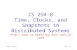 CS294, YelickTime, p1 CS 294-8 Time, Clocks, and Snapshots in Distributed Systems yelick/294.
