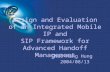 Design and Evaluation of an Integrated Mobile IP and SIP Framework for Advanced Handoff Management Chao-Hung Hung 2004/08/13.