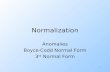 1 Normalization Anomalies Boyce-Codd Normal Form 3 rd Normal Form.