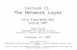 1 Lecture 11: The Network Layer Slides adapted from: Congestion slides for Computer Networks: A Systems Approach (Peterson and Davis) Chapter 3 slides.