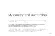1/22 Stylometry and authorship D. Holmes “Authorship attribution” Computers and the Humanities 28 (1994), 87-106. D. Holmes “The Evolution of Stylometry.