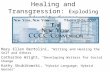 Healing and Transgression: Exploding Identity Genres Mary Ellen Bertolini, “Writing and Healing the Self and Others” Catharine Wright, "Developing Writers.