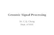 Genomic Signal Processing Dr. C.Q. Chang Dept. of EEE.