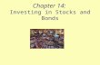 Chapter 14: Investing in Stocks and Bonds. Objectives Describe stocks and bonds and how they are used by corporations and investors. Define everyday terms.