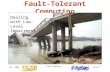 Oct. 2006 Fault Masking Slide 1 Fault-Tolerant Computing Dealing with Low-Level Impairments.
