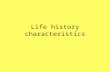 Life history characteristics.
