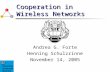Cooperation in Wireless Networks Andrea G. Forte Henning Schulzrinne November 14, 2005.