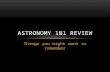 Things you might want to remember ASTRONOMY 101 REVIEW.