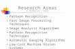 Research Areas M. Shridhar and J. Miller Pattern Recognition Fast Image Processing Techniques Image Analysis Algorithms Pattern Recognition Techniques.