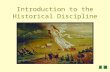 Introduction to the Historical Discipline. This presentation introduces The historical discipline, including the kinds of questions that historians askhistorical.