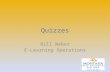 Quizzes Bill Weber E-Learning Operations. Workshop Overview Tell Show Share?