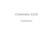 Chemistry 1010 Explosives. Black Powder Early explosives were made from mixing pure elements and salts into a combustible powder. 15 % wood charcoal 10.