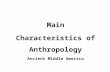 Main Characteristics of Anthropology Ancient Middle America.