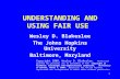 UNDERSTANDING AND USING FAIR USE Wesley D. Blakeslee The Johns Hopkins University Baltimore, Maryland 1 Copyright 2008, Wesley D. Blakeslee. Permission.
