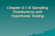 Chapter 6-7-8 Sampling Distributions and Hypothesis Testing.