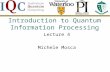Introduction to Quantum Information Processing Lecture 4 Michele Mosca.