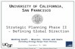 University of California, San Francisco Strategic Planning Phase II – Defining Global Direction - 0 - Strategic Planning Phase II - Defining Global Direction.