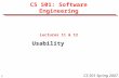 1 CS 501 Spring 2007 CS 501: Software Engineering Lectures 11 & 12 Usability.