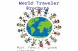 World Traveler Brochure Miss. Fama’s 6 th grade classroom.