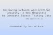 Improving Network Applications Security: a New Heuristic to Generate Stress Testing Data Presented by Conrad Pack Del Grosso et al.