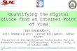 Quantifying the Digital Divide from an Internet Point of View Les Cottrell SLAC, Aziz Rehmatullah NIIT, Jerrod Williams SLAC, Akbar Khan NIIT Presented.