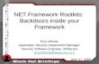 NET Framework Rootkits: Backdoors inside your Framework Erez Metula, Application Security Department Manager, Security Software Engineer, 2BSecure ErezMetula@2bsecure.co.il.